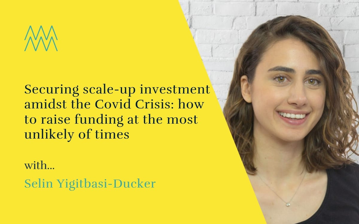 #45 Securing investment during the global pandemic with Selin Yigitbasi-Ducker, founder of Goodsted