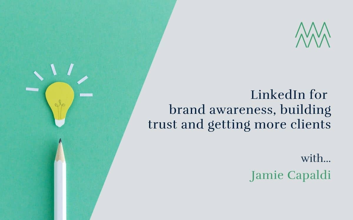 #48 LinkedIn – brand awareness, gaining trust and finding new customers with Jamie Capaldi