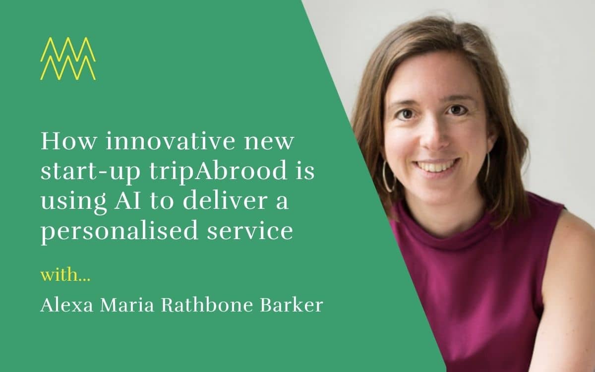 #50 How innovative new start-up tripAbrood is disrupting the travel industry, with Alexa-Maria Rathbone Barker