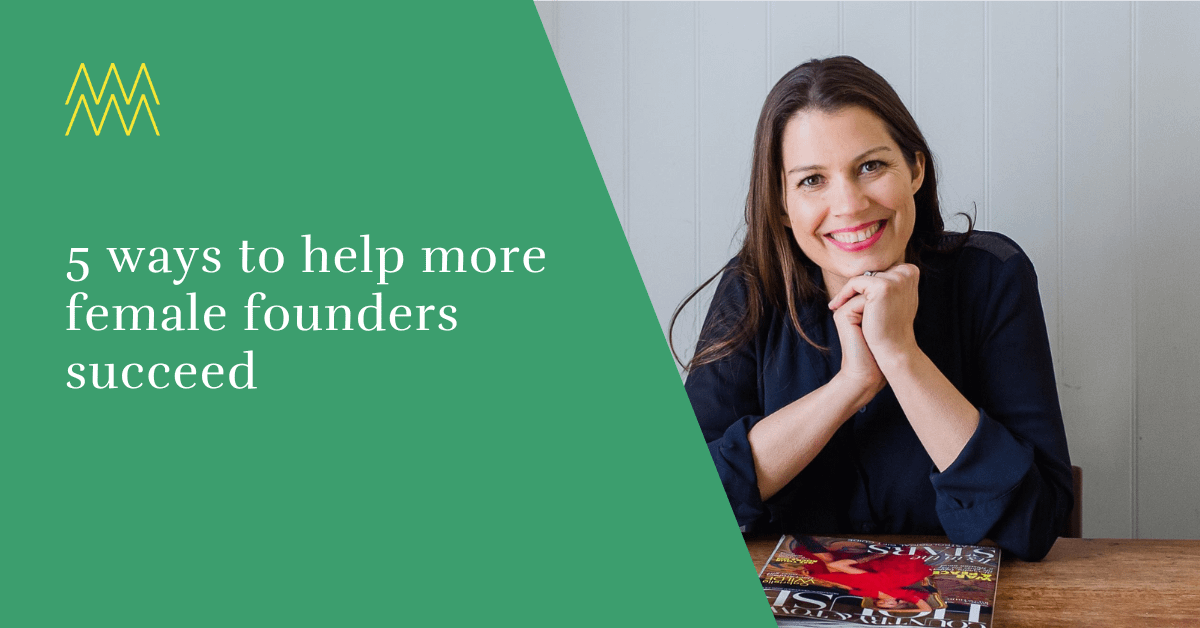 Female founders need our help to succeed – here are 5 actions to take