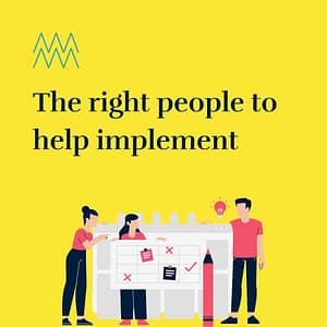 The right people to help implement